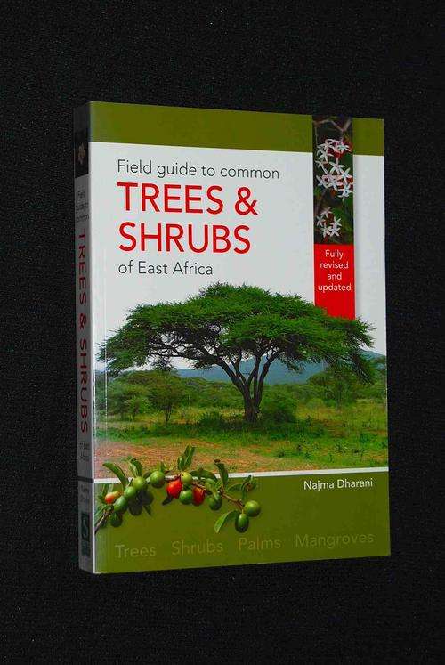 FIELD GUIDE TO COMMON TREES AND SHRUBS OF EAST AFRICA BY NAJMA DHARANI