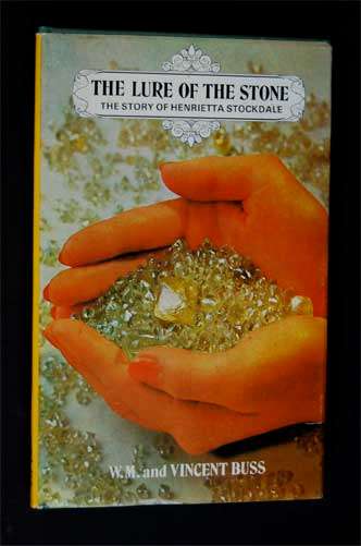 THE LURE OF THE STONE - THE STORY OF HENRIETTA STOCKDALE - W.M. AND VINCENT BUSS - 1976 1ST EDITION