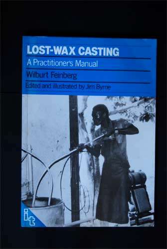 LOST WAX CASTING - A PRACTITIONER'S MANUAL - WILBURT FEINBERG - SOFTCOVER