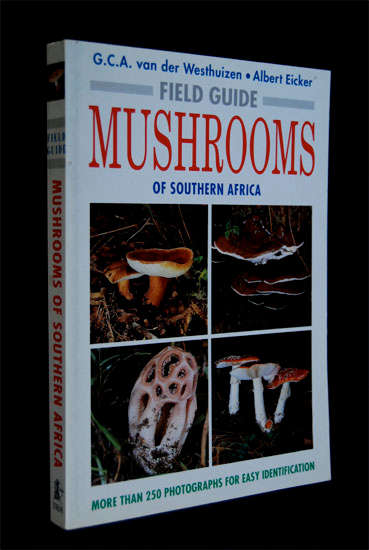 FIELD GUIDE MUSHROOMS OF SOUTHERN AFRICA - G.C.A. VAN DER WESTHUIZEN AND ALBERT EICKER