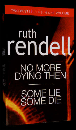 RUTH RENDELL - NO MORE DYING THEN AND SOME LIE SOME DIE - SOFTCOVER
