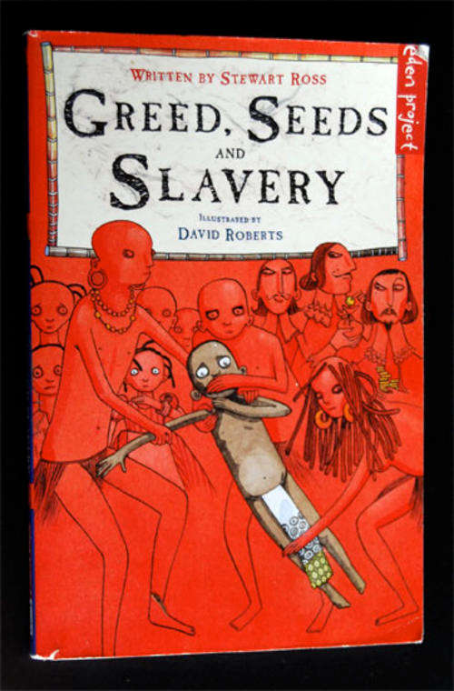 GREED, SEEDS AND SLAVERY BY STEWART ROSS