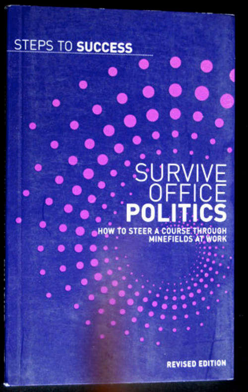STEPS TO SUCCESS - SURVIVE OFFICE POLITICS