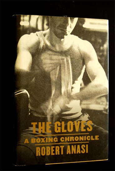 THE GLOVES A BOXING CHRONICLE BY ROBERT ANASI