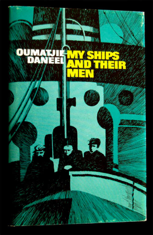 MY SHIPS AND THEIR MEN BY OUMATJIE DANEEL