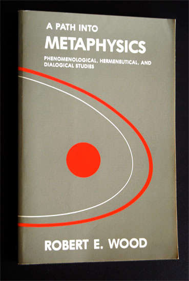 A PATH INTO METAPHYSICS BY ROBERT E. WOOD