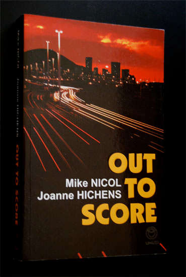 OUT TO SCORE BY MIKE NICHOL & JOANNE HICHENS