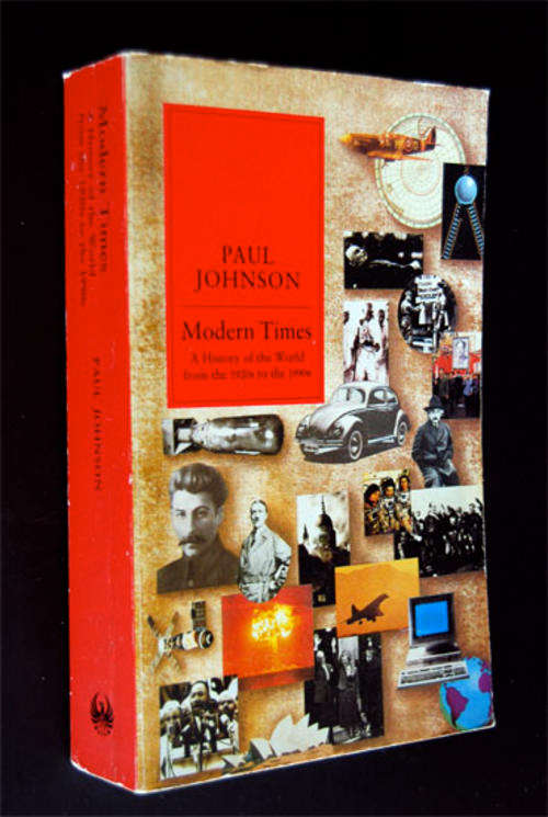 MODERN TIMES - A HISTORY OF THE WORLD FROM 1920'S TO THE 1990'S BY PAUL JOHNSON