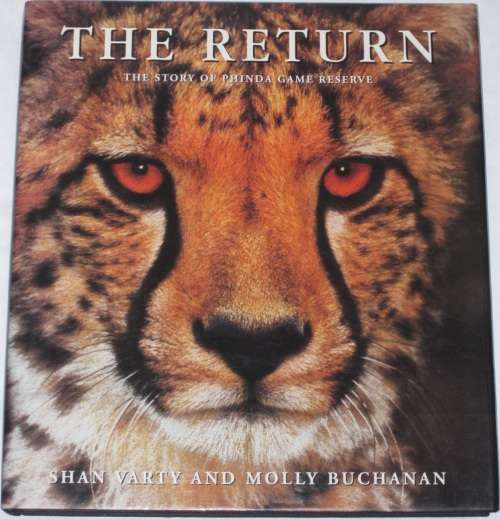 *SIGNED* THE RETURN: THE STORY OF PHINDA GAME RESERVE - SHAN VARTY & MOLLY BUCHANAN