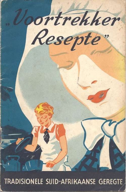 VOORTREKKER RESEPTE: TRADISIONELE SUID-AFRIKAANSE GEREGTE