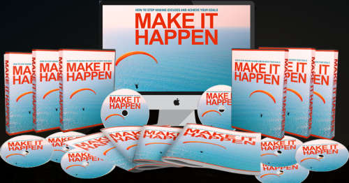 MAKE IT HAPPEN: HOW TO STOP MAKING EXCUSES & ACHIEVE YOUR GOALS (COMPLETE TRAINING PROGRAM)