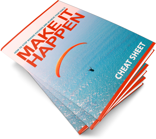 MAKE IT HAPPEN: HOW TO STOP MAKING EXCUSES & ACHIEVE YOUR GOALS (COMPLETE TRAINING PROGRAM)