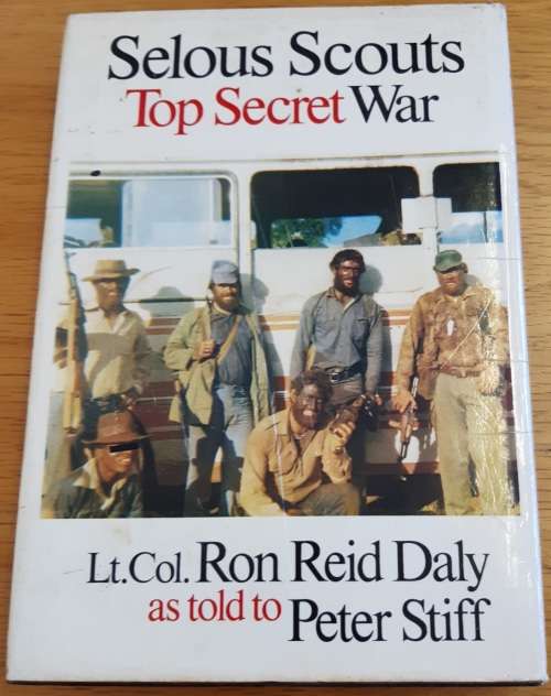 SELOUS SCOUTS: TOP SECRET WAR - LT. COL. RON REID DALY AS TOLD TO PETER STIFF