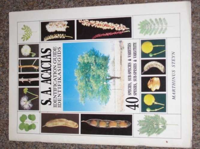SA ACACIAS IDENTIFICATION GUIDE: 40 SPECIES, SUB-SPECIES & VARIETIES - MARTHINUS STEYN