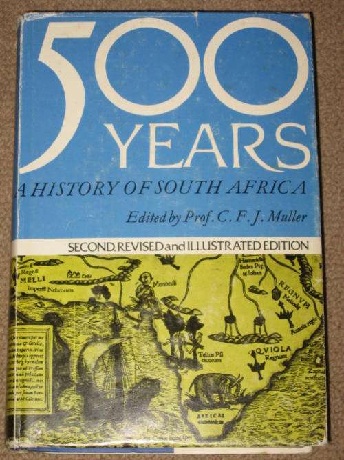 500 YEARS: A HISTORY OF SOUTH AFRICA - PROF. CFJ MULLER
