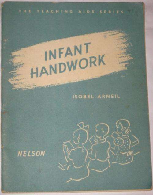 INFANT HANDWORK - ISOBEL ARNEIL - TEACHING AIDS SERIES