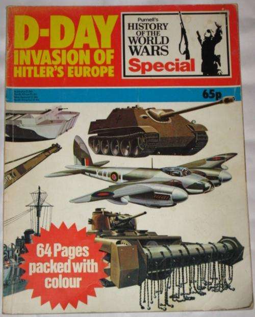 D-DAY INVASION OF HITLER'S EUROPE - PURNELL'S HISTORY OF THE WORLD WARS SPECIAL