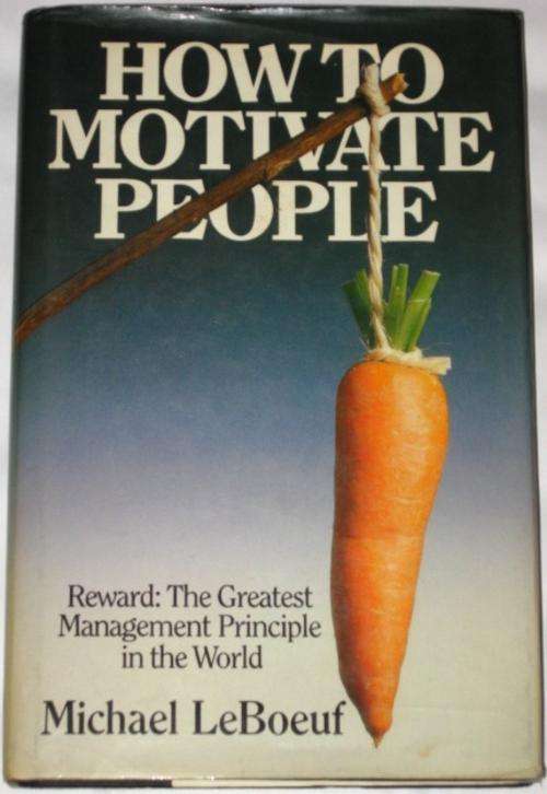 HOW TO MOTIVATE PEOPLE - MICHAEL LE BOEUF