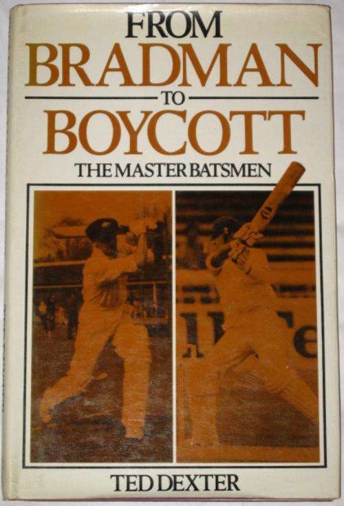 FROM BRADMAN TO BOYCOTT: THE MASTER BATSMEN - TED DEXTER