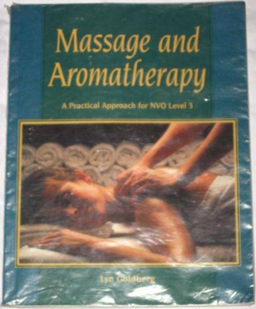 MASSAGE AND AROMATHERAPY: A PRACTICAL APPROACH FOR NVQ LEVEL 3 - LYN GOLDBERG