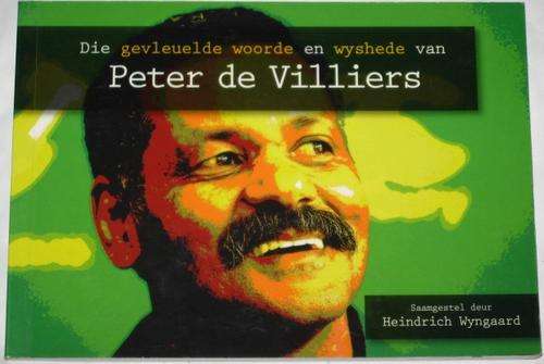 DIE GEVLEULDE WOORDE EN WYSHEDE VAN PETER DE VILLIERS - HEINDRICH WYNGAARD