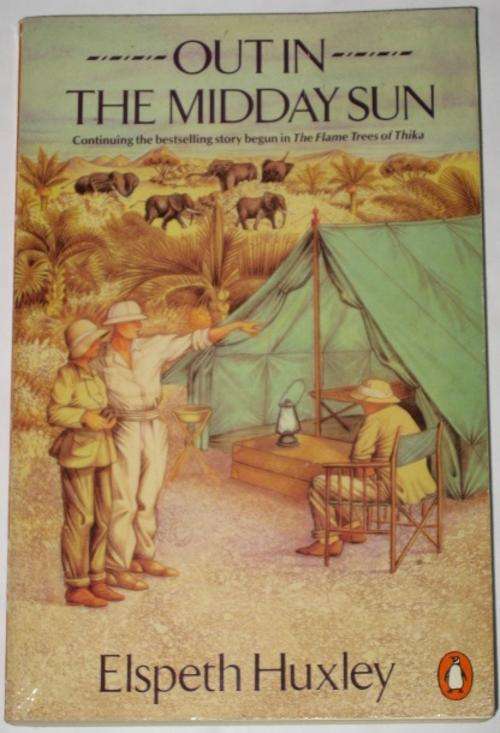 OUT IN THE MIDDAY SUN: MY KENYA - ELSPETH HUXLEY