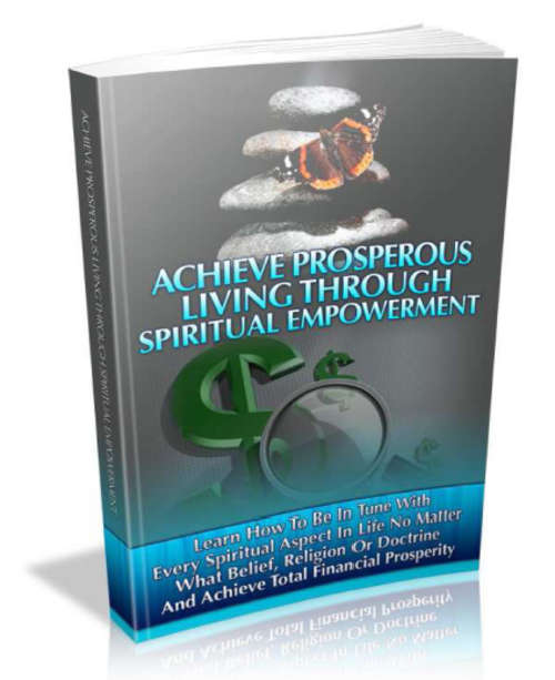 ACHIEVE PROSPEROUS LIVING THROUGH SPIRITUAL EMPOWERMENT