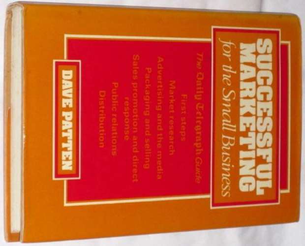 SUCCESSFUL MARKETING FOR THE SMALL BUSINESS - DAVE PATTEN