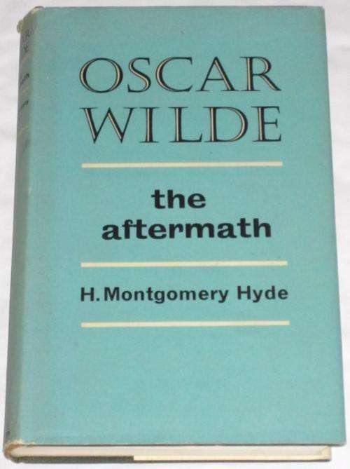 OSCAR WILDE: THE AFTERMATH - H. MONTGOMERY HYDE