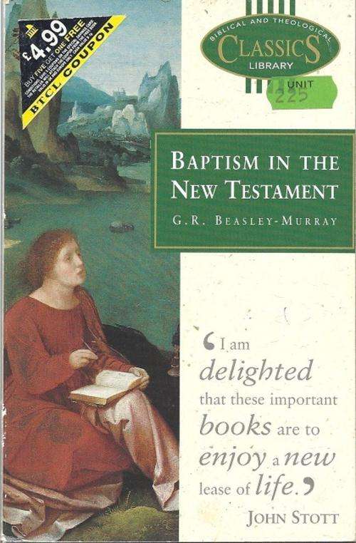 BAPTISM IN THE NEW TESTAMENT - G. R. BEASLEY-MURRAY