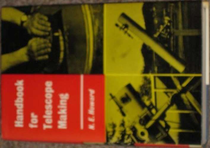 HANDBOOK FOR TELESCOPE MAKING - N. E. HOWARD