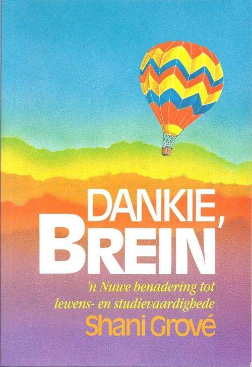 DANKIE, BREIN: 'N NUWE BENADERING TOT LEWENS- EN STUDIEVAARDIGHEDE - SHANI GROVE