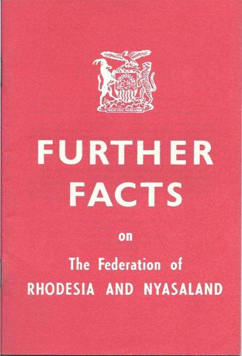 FURTHER FACTS ON THE FEDERATION OF RHODESIA AND NYASALAND
