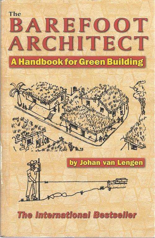 THE BAREFOOT ARCHITECT: A HANDBOOK FOR GREEN BUILDING - JOHAN VAN LENGEN
