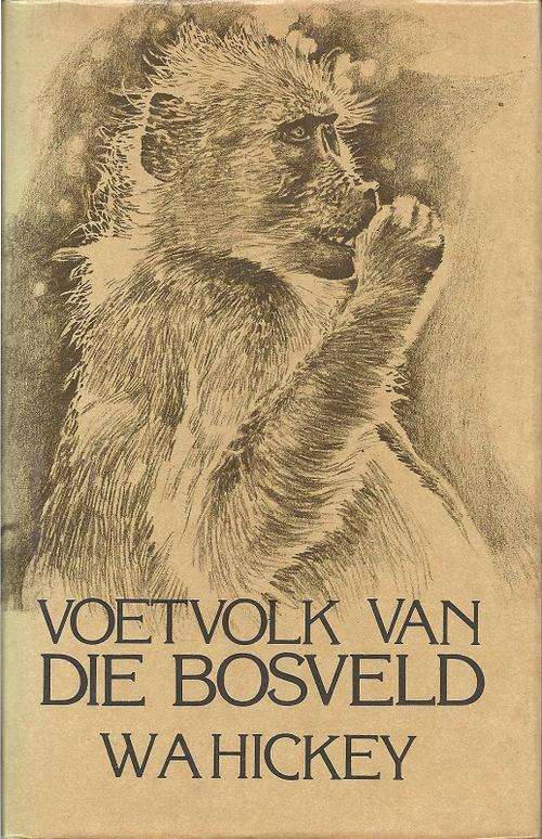 VOETVOLK VAN DIE BOSVELD - W A HICKEY