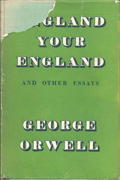ENGLAND YOUR ENGLAND AND OTHER ESSAYS - GEORGE ORWELL