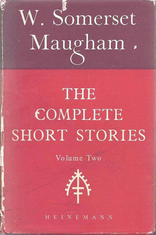 THE COMPLETE SHORT STORIES OF W. SOMERSET MAUGHAM: VOLUME TWO