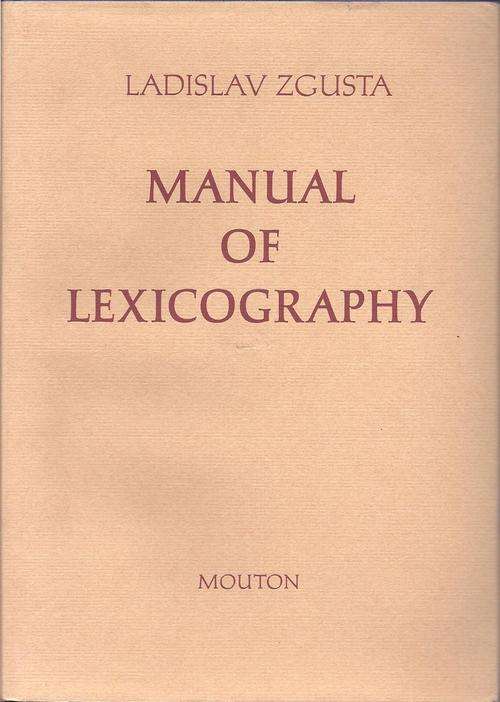 MANUAL OF LEXICOGRAPHY - LADISLAV ZGUSTA