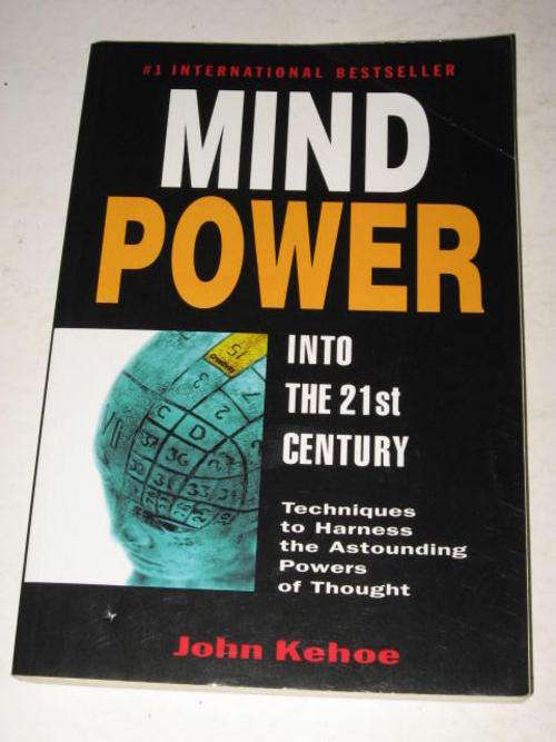 MIND POWER: INTO THE 21ST CENTURY BY JOHN KEHOE
