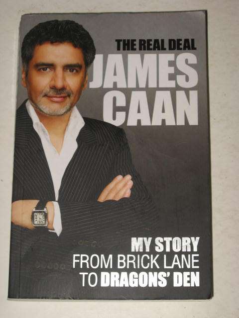 THE REAL DEAL: MY STORY FROM BRICK LANE TO DRAGON'S DEN - JAMES CAAN