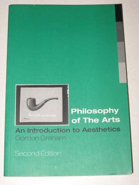 PHILOSOPHY OF THE ARTS: INTRODUCTION TO AESTHETICS BY GORDON GRAHAM