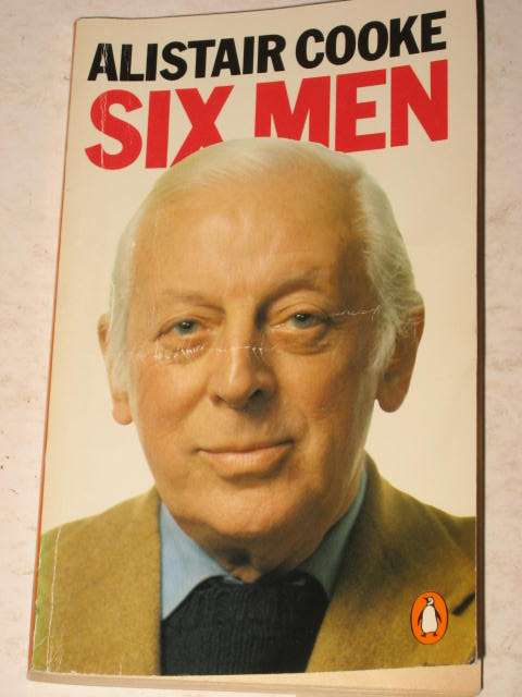 SIX MEN BY ALISTAIR COOKE
