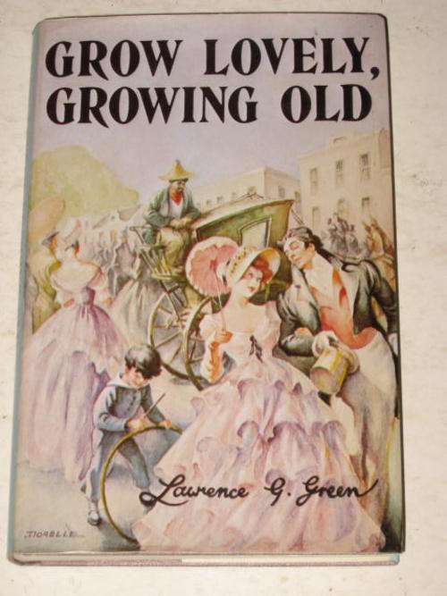 GROW LOVELY, GROWING OLD BY LAWRENCE GREEN *HALF PRICE CLEARANCE SALE*