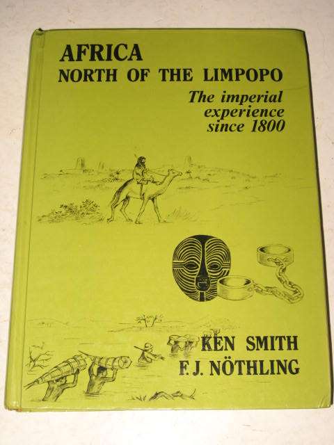AFRICA NORTH OF THE LIMPOPO: IMPERIAL EXPERIENCE SINCE 1800 - K. SMITH & FJ NOTHLING *FREE POSTAGE*