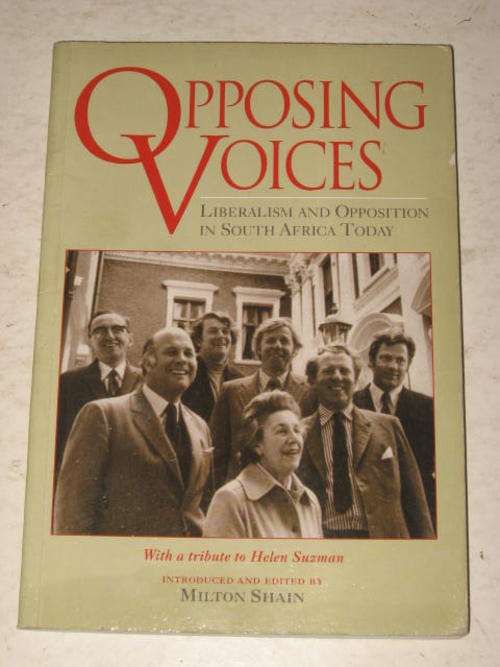 OPPOSING VOICES: LIBERALISM & OPPOSITION IN SOUTH AFRICA TODAY BY MILTON SHAIN *HALF PRICE CLEARANCE
