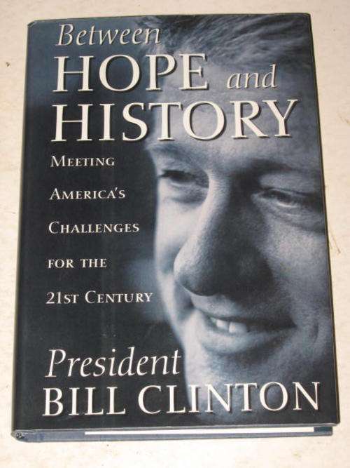 BETWEEN HOPE & HISTORY: MEETING AMERICA'S CHALLENGES FOR THE 21ST CENTURY - BILL CLINTON *HALF PRICE