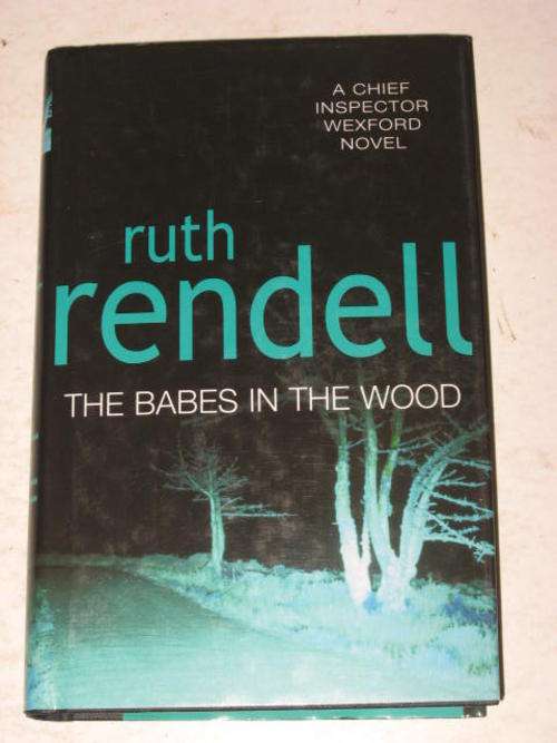 THE BABES IN THE WOOD: A CHIEF INSPECTOR WEXFORD NOVEL BY RUTH RENDELL *HALF PRICE OCTOBER CLEARANCE