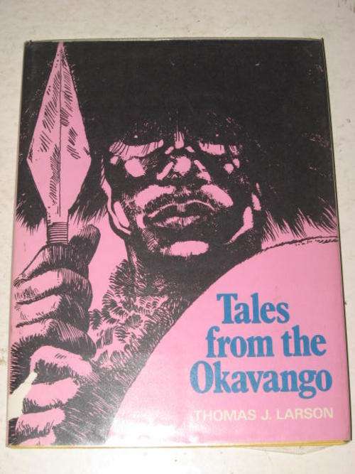 TALES FROM THE OKAVANGO BY THOMAS J. LARSON *HALF PRICE CLEARANCE SALE*