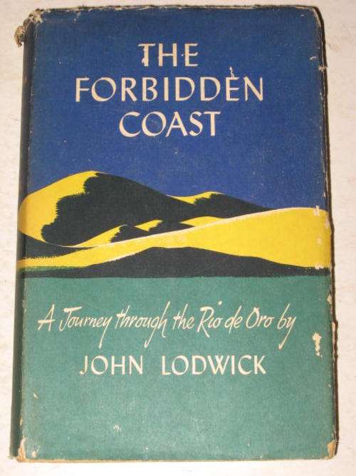THE FORBIDDEN COAST: A JOURNEY THROUGH THE RIO DE ORO BY JOHN LODWICK *HALF PRICE CLEARANCE SALE*
