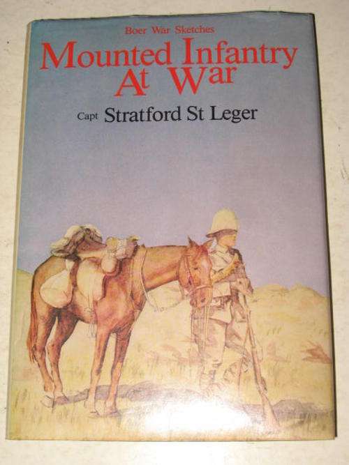 MOUNTED INFANTRY AT WAR: BOER WAR SKETCHES BY CAPT. STRATFORD ST LEGER *FREE POSTAGE*